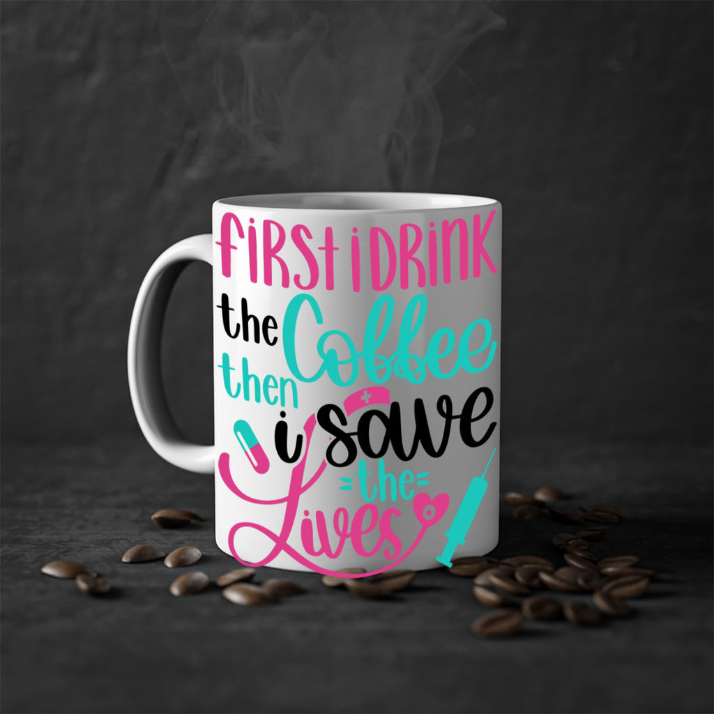 First I Drink The Coffe Style Style 191#- nurse-Mug / Coffee Cup