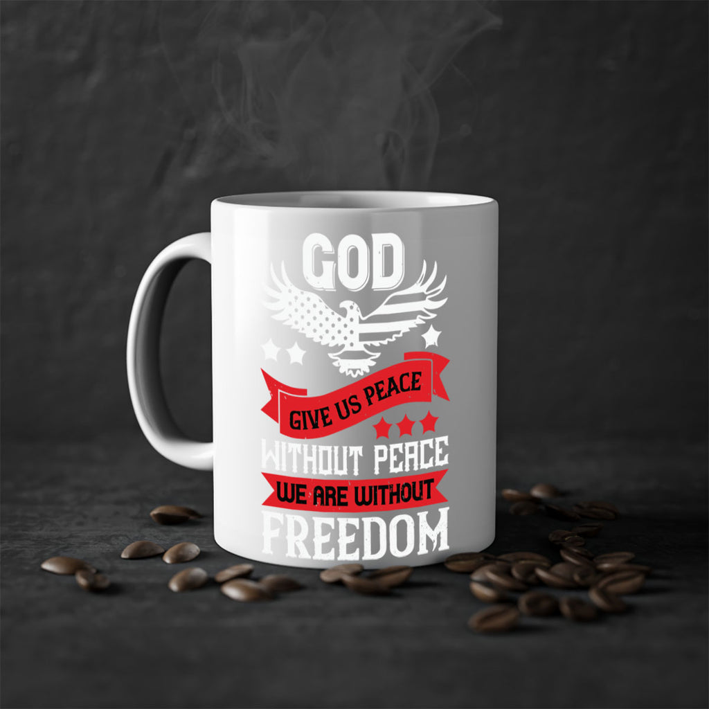 God give us peace without peace we are without freedom Style 95#- 4th Of July-Mug / Coffee Cup