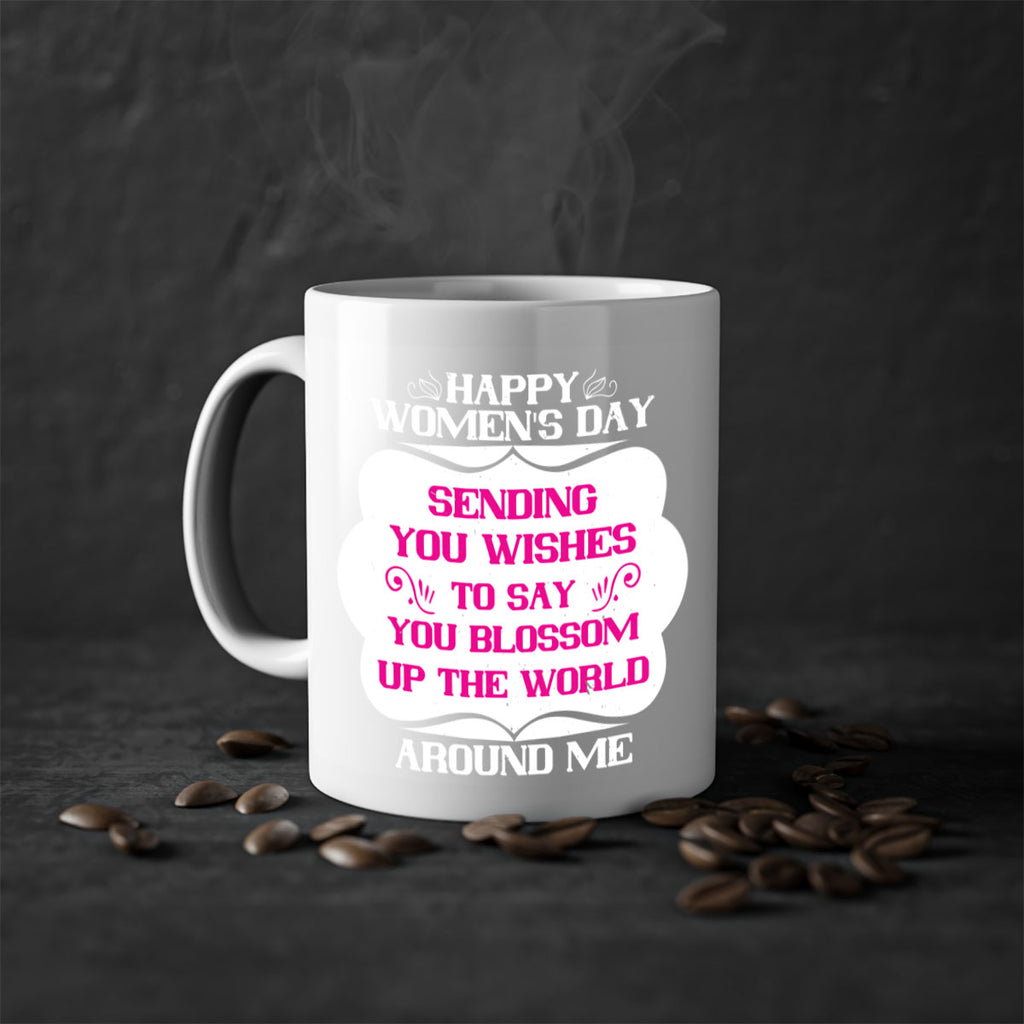 Happy Womens Day Sending you wishes to say you blossom up the world around me Style 69#- World Health-Mug / Coffee Cup