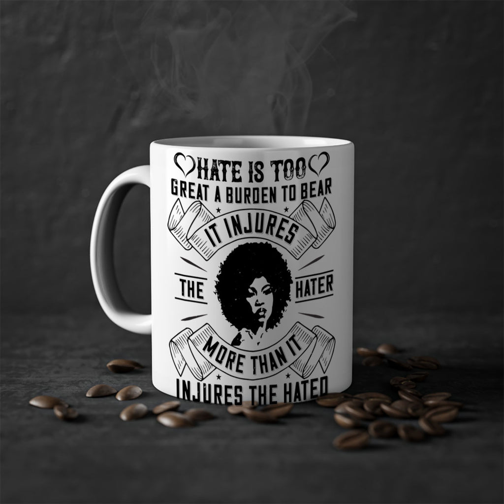 Hate is too great a burden to bear It injures the hater more than it injures the hated Style 33#- Afro - Black-Mug / Coffee Cup