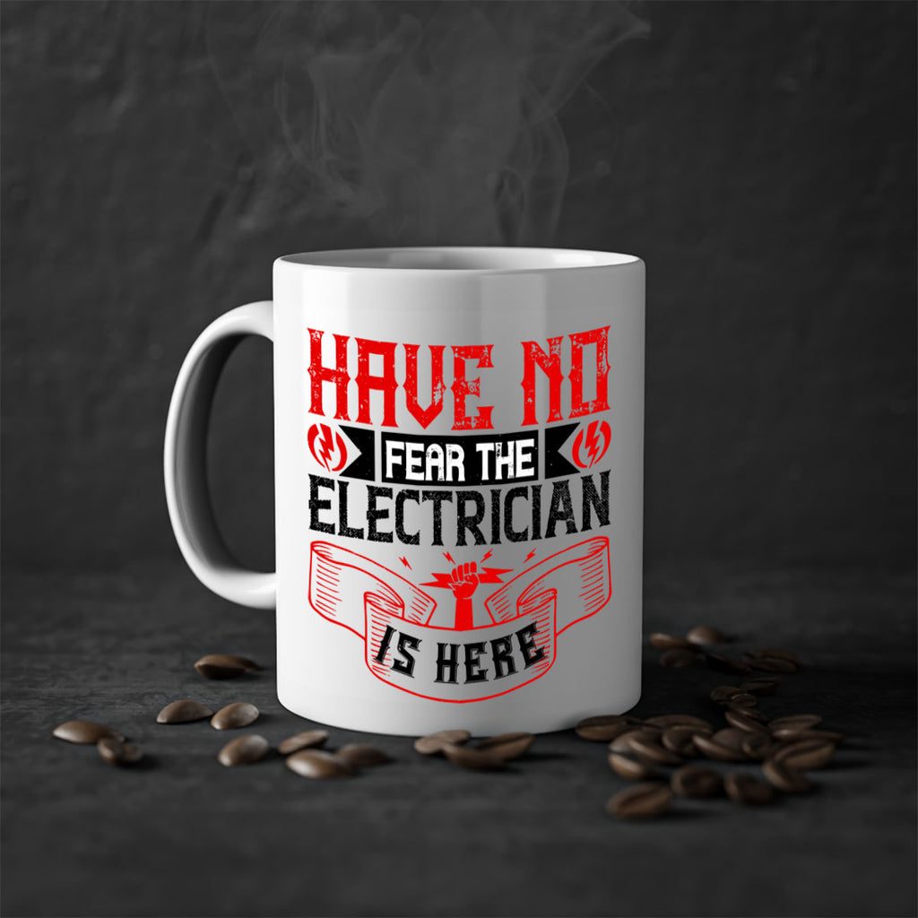 Have no fear the electrician is here Style 40#- electrician-Mug / Coffee Cup