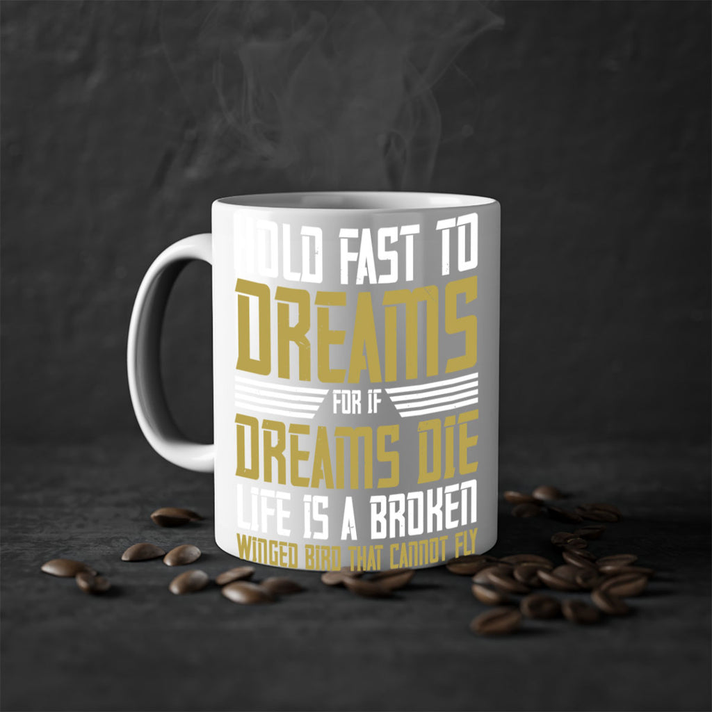 Hold fast to dreams for if dreams die life is a broken winged bird Style 63#- World Health-Mug / Coffee Cup