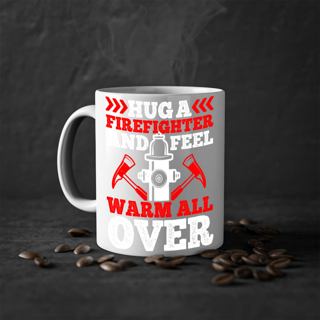 Hug a firefighter and feel warm all over Style 65#- fire fighter-Mug / Coffee Cup