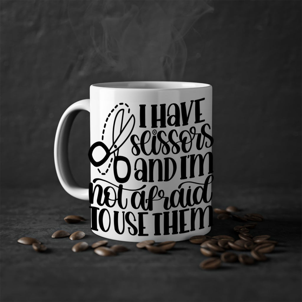 I Have Scissors And Im Not 22#- crafting-Mug / Coffee Cup