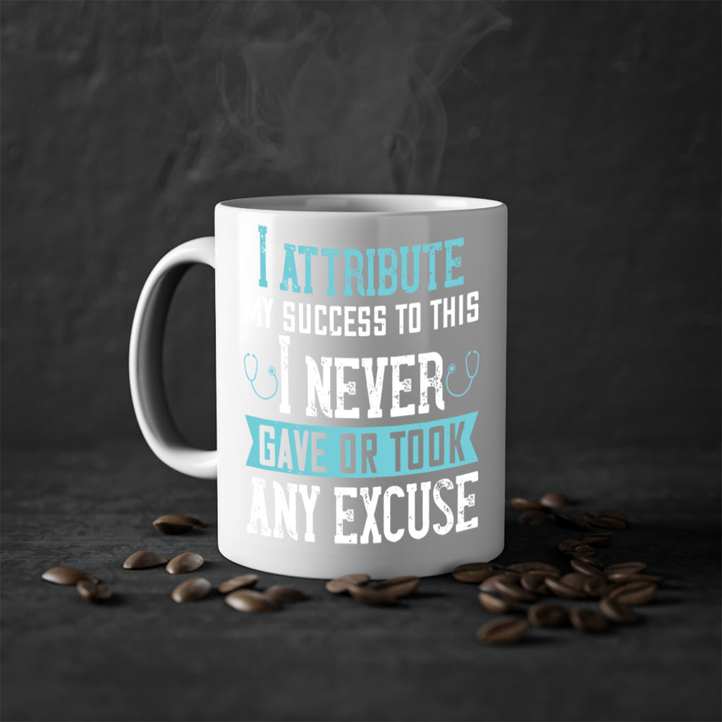 I attribute my success to this – I never gave or took any excuse Style 316#- nurse-Mug / Coffee Cup