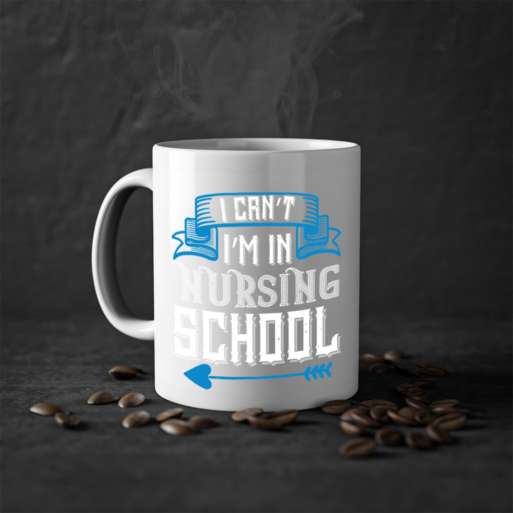 I can’t i’m in nursing school Style 331#- nurse-Mug / Coffee Cup