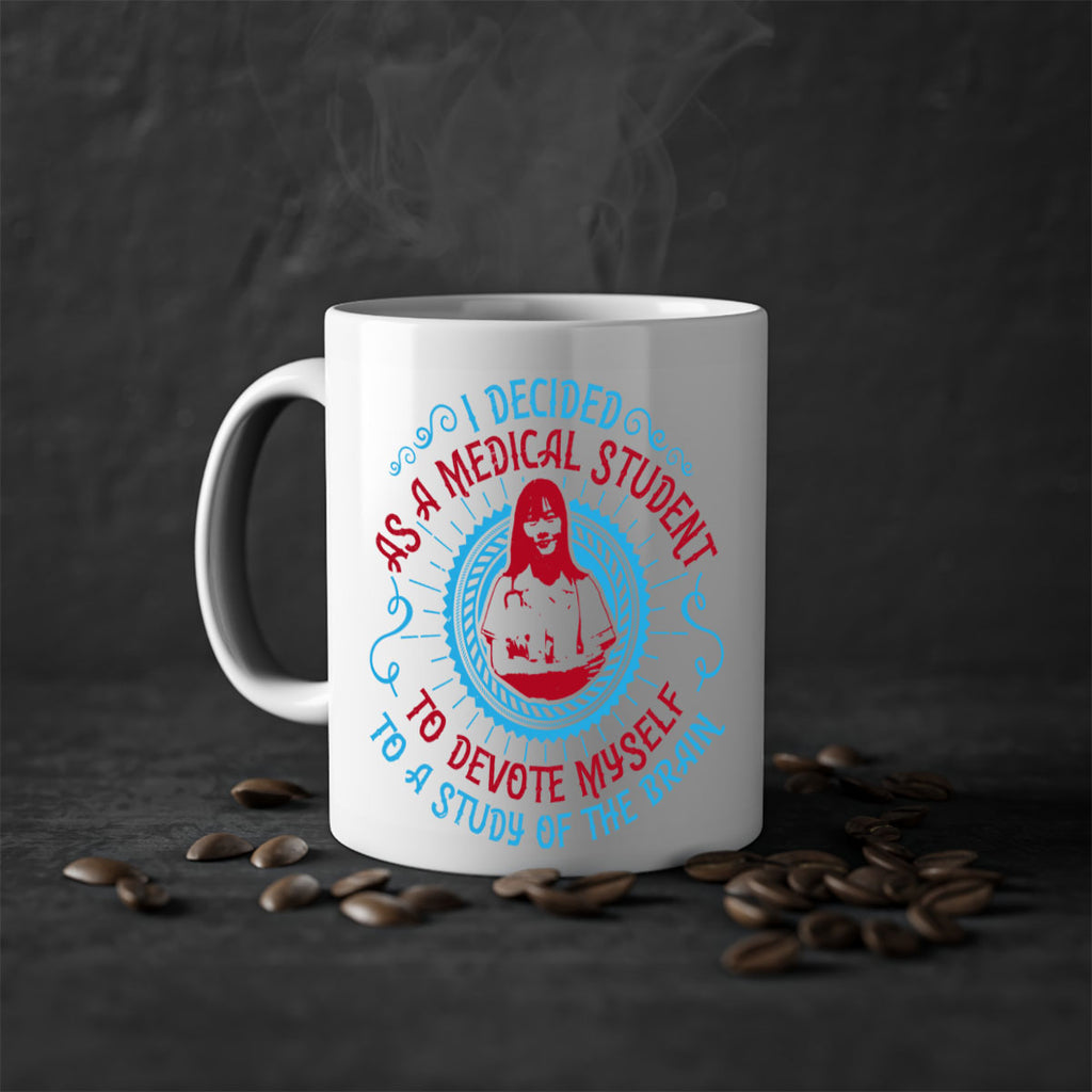 I decided as a medical student to devote myself to a study of the brain Style 49#- medical-Mug / Coffee Cup