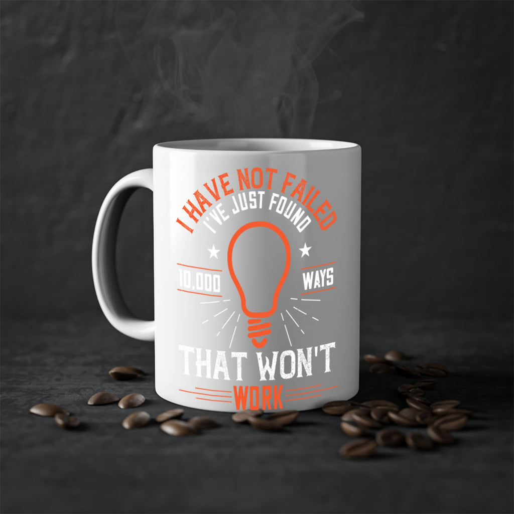 I have not failed Ive just found ways that wont work Style 38#- motivation-Mug / Coffee Cup
