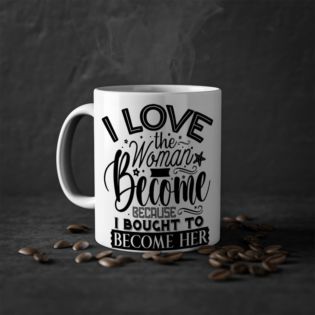 I love the woman ive become because i bought to become her Style 32#- Black women - Girls-Mug / Coffee Cup