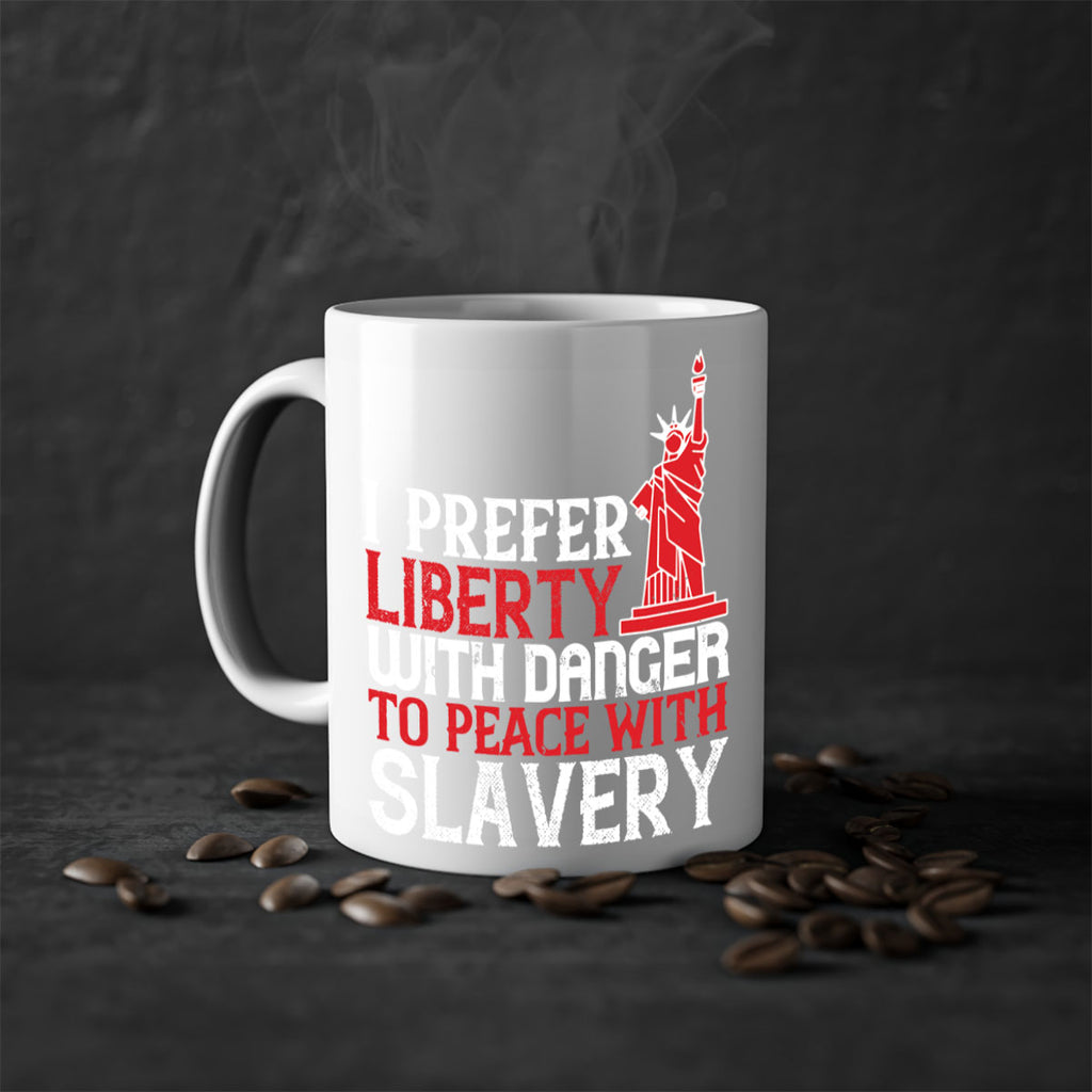I prefer liberty with danger to peace with slavery Style 114#- 4th Of July-Mug / Coffee Cup