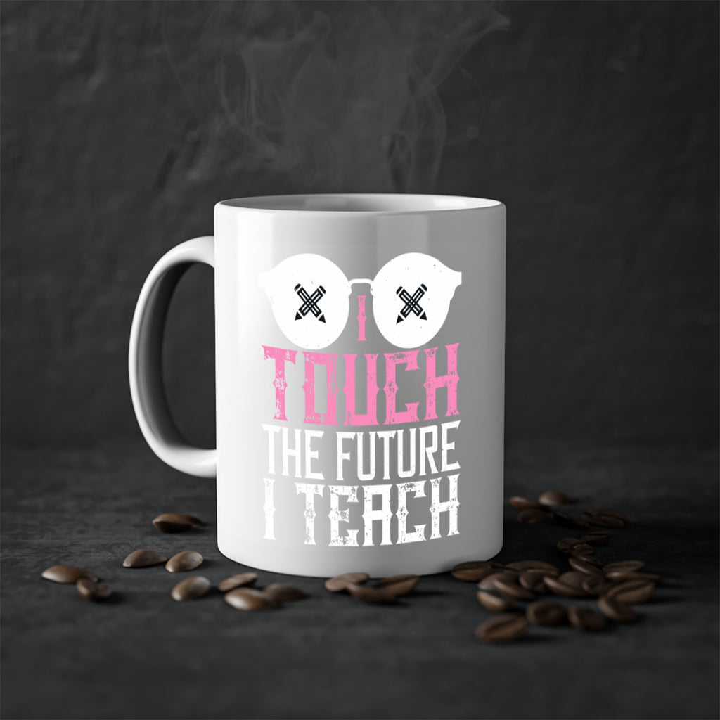 I touch the future I teach Style 101#- teacher-Mug / Coffee Cup