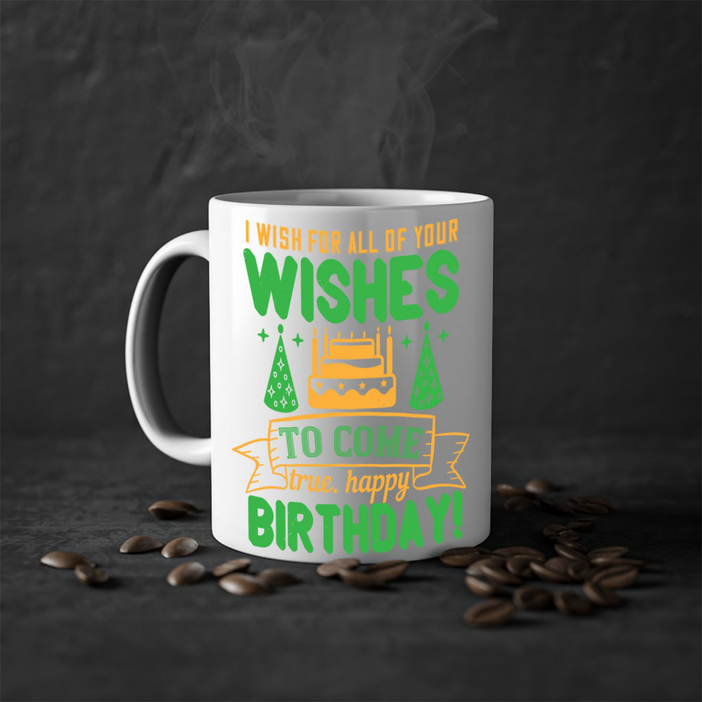 I wish for all of your wishes to come true Happy birthday Style 72#- birthday-Mug / Coffee Cup