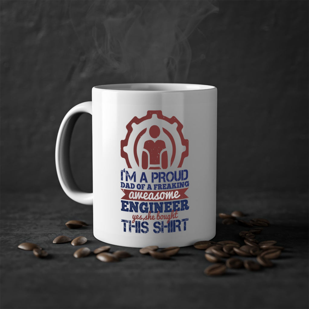 I’m a proud dad of a freaking aweasome engineer yes she bought this shirt Style 48#- engineer-Mug / Coffee Cup
