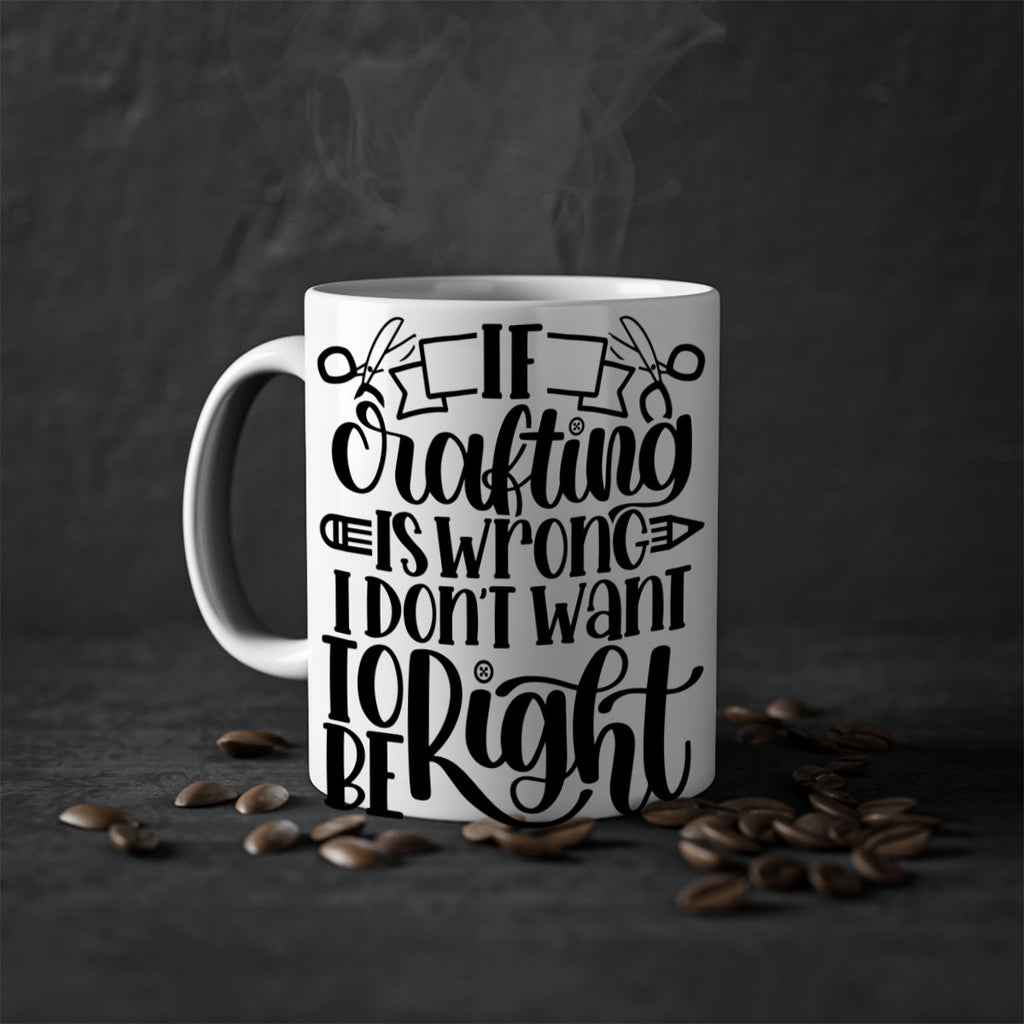 If Crafting Is Wrong I 18#- crafting-Mug / Coffee Cup