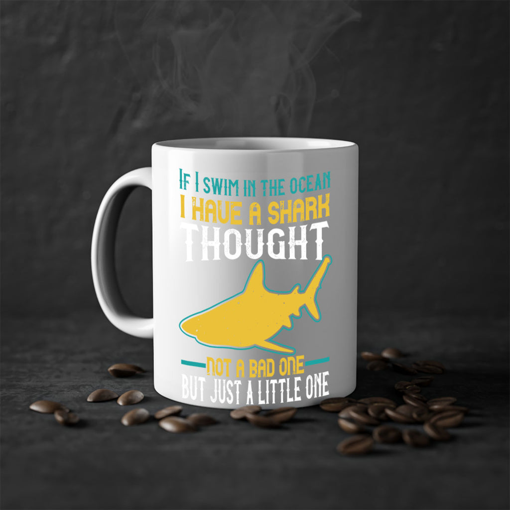 If I swim in the ocean I have a shark thought Not a bad one but just a little one Style 72#- Shark-Fish-Mug / Coffee Cup