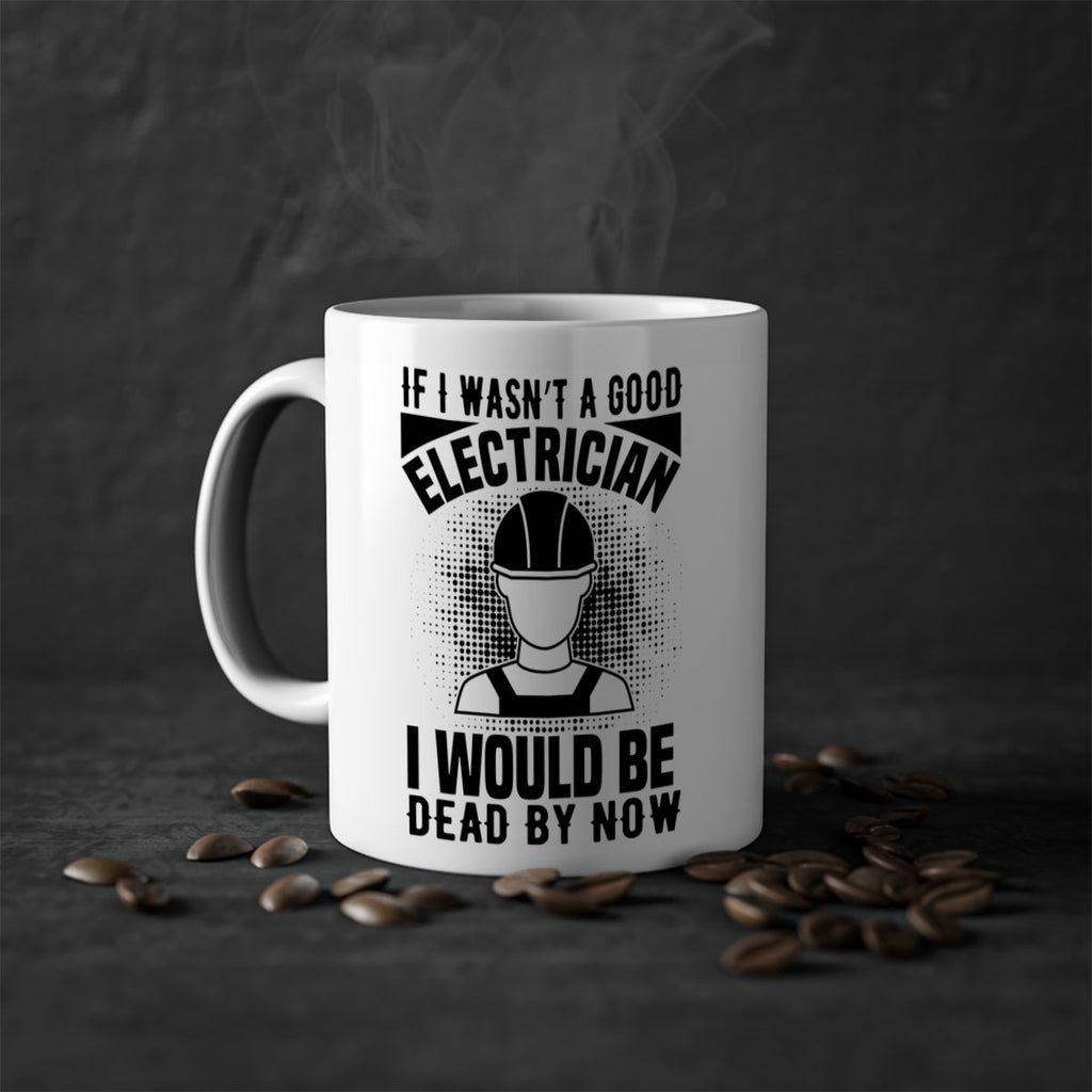 If I wasnt Style 31#- electrician-Mug / Coffee Cup