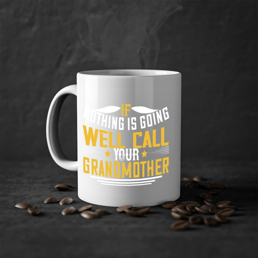 If nothing is going well call your grandmother 71#- grandma-Mug / Coffee Cup