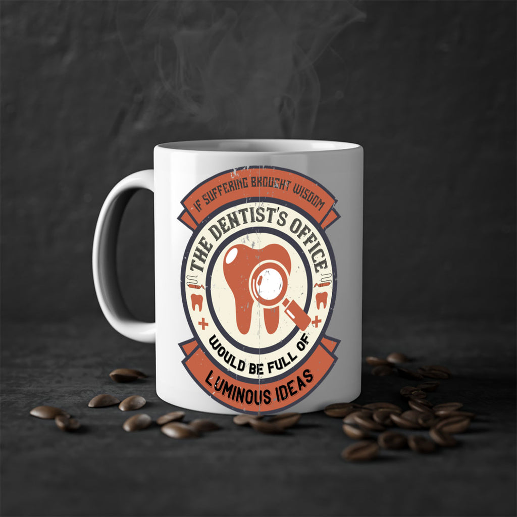If suffering brought wisdom Style 32#- dentist-Mug / Coffee Cup