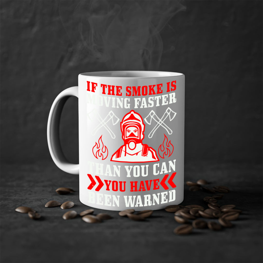 If the smoke is moving faster than you can you have been warned Style 60#- fire fighter-Mug / Coffee Cup