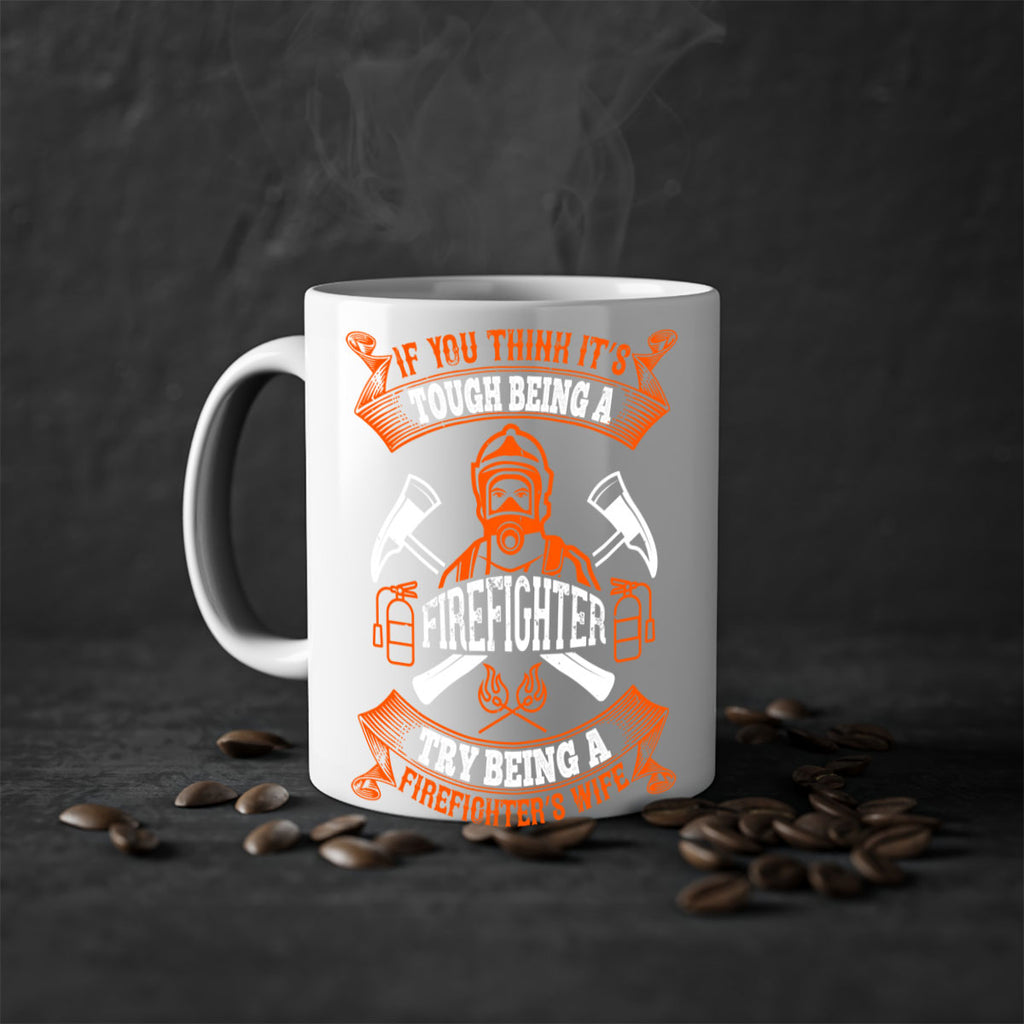 If you think it’s tough being a firefighter try being a firefighter’s wife Style 54#- fire fighter-Mug / Coffee Cup