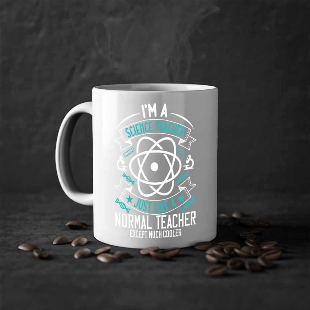 Im A Science Teacher Just Like A Normal Teacher Except Much Cooler Style 100#- teacher-Mug / Coffee Cup