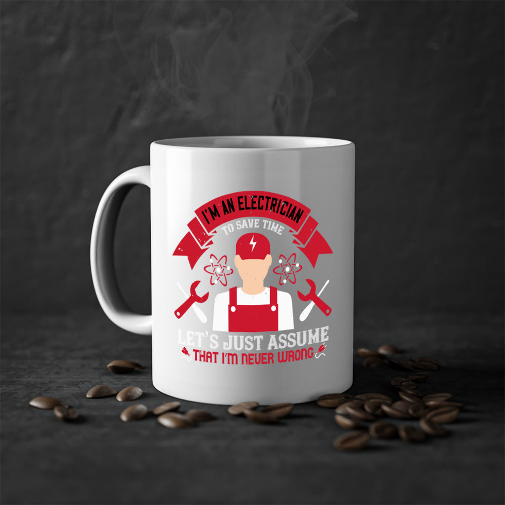 Im an electrician to seve time lets just assume that im never wrong Style 34#- electrician-Mug / Coffee Cup