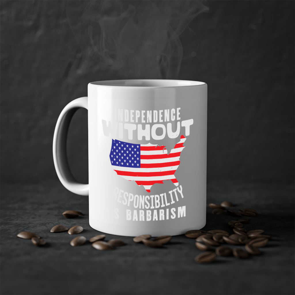 Independence without responsibility is barbarism Style 27#- 4th Of July-Mug / Coffee Cup