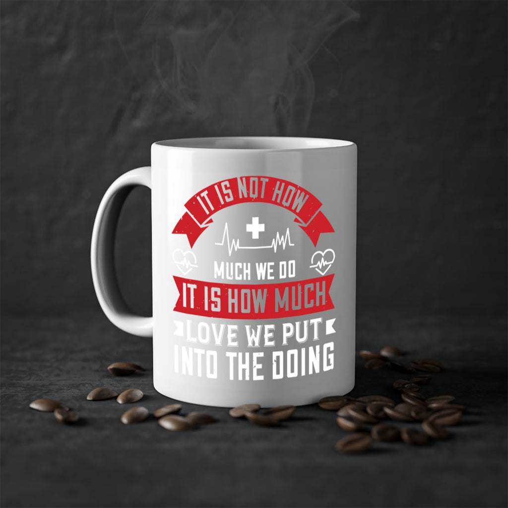 It is not how much we do – it is how much love we put into the doing Style 305#- nurse-Mug / Coffee Cup