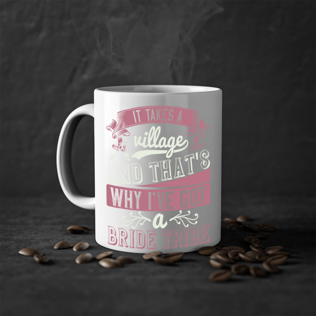 It takes a village and thats why Ive got a bride tribe 50#- bride-Mug / Coffee Cup