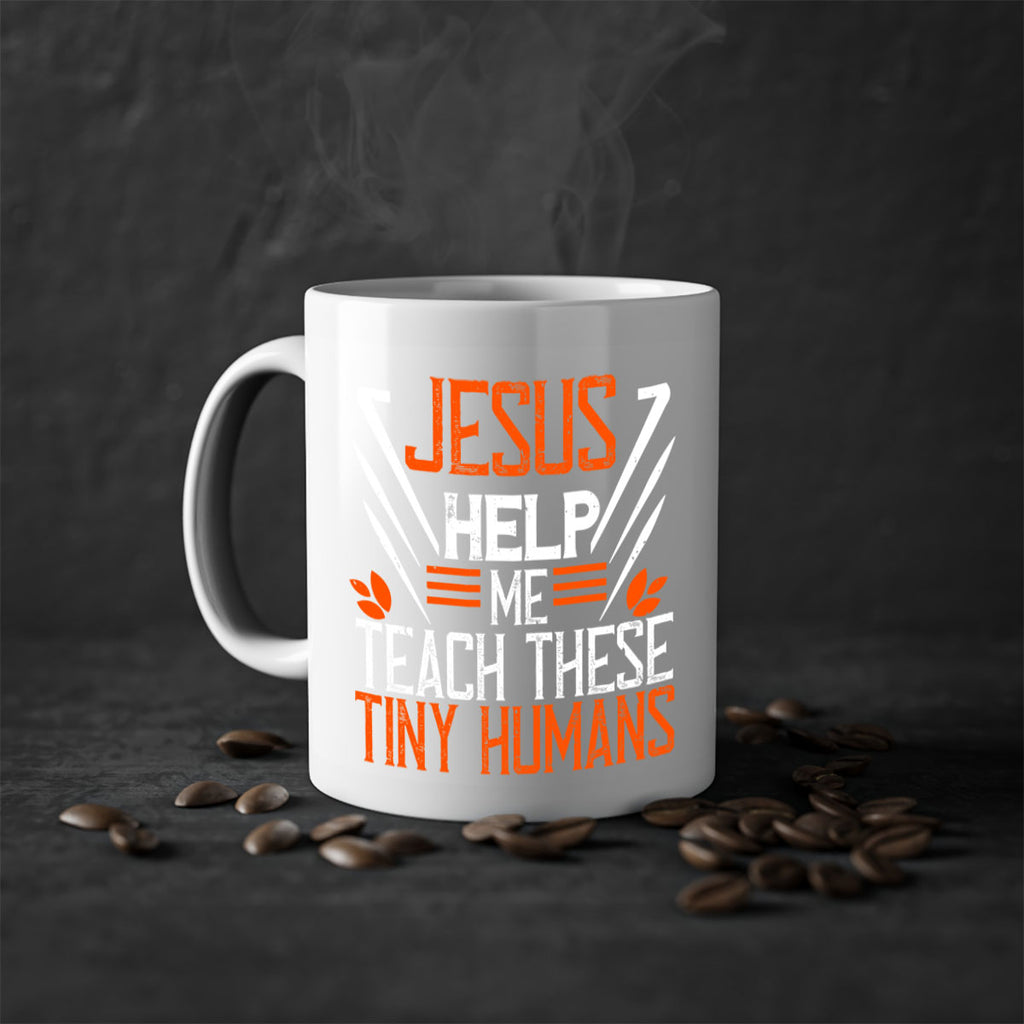 JESUS HELP ME TEACH THESE TINY HUMANS Style 96#- teacher-Mug / Coffee Cup