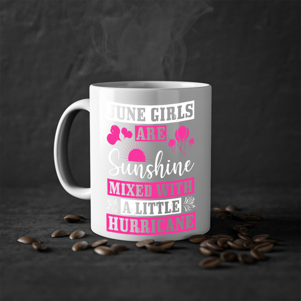 June girls are sunshine mixed with a little hurricane Style 79#- birthday-Mug / Coffee Cup