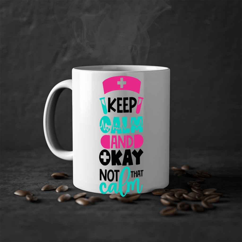 Keep Calm And Okay Not That Calm Style Style 148#- nurse-Mug / Coffee Cup