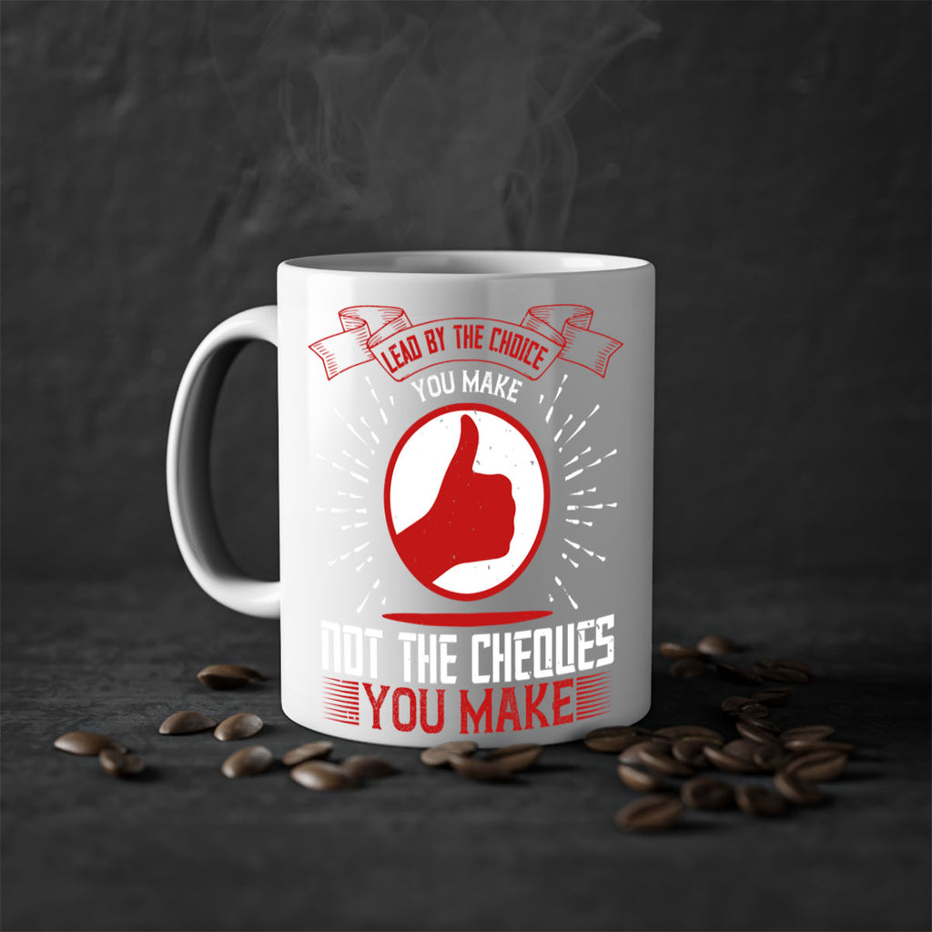 Lead by the choice you make not the cheques you make Style 24#- dentist-Mug / Coffee Cup