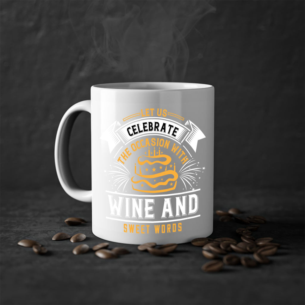 Let us celebrate the occasion with wine and sweet words Style 65#- birthday-Mug / Coffee Cup