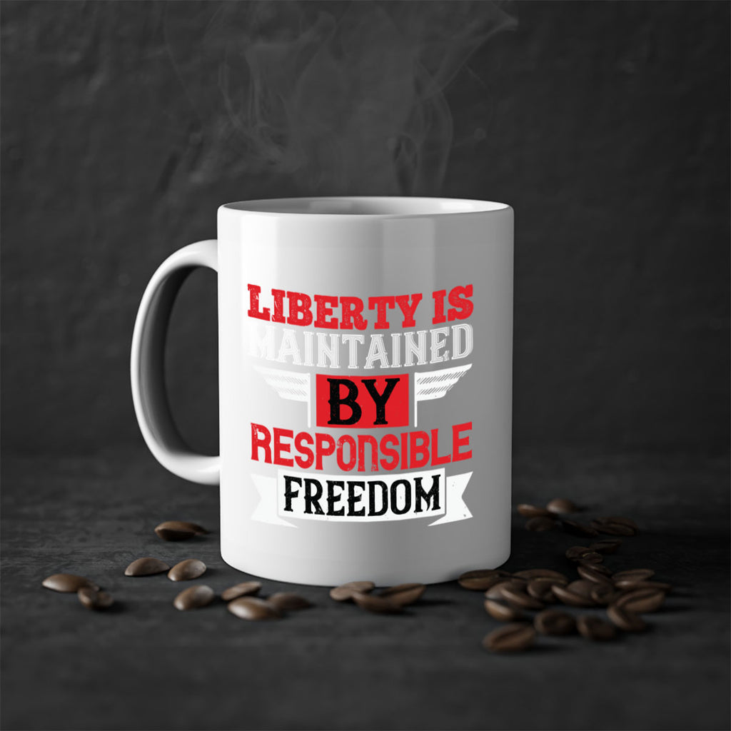 Liberty is maintained by responsible freedom Style 128#- 4th Of July-Mug / Coffee Cup