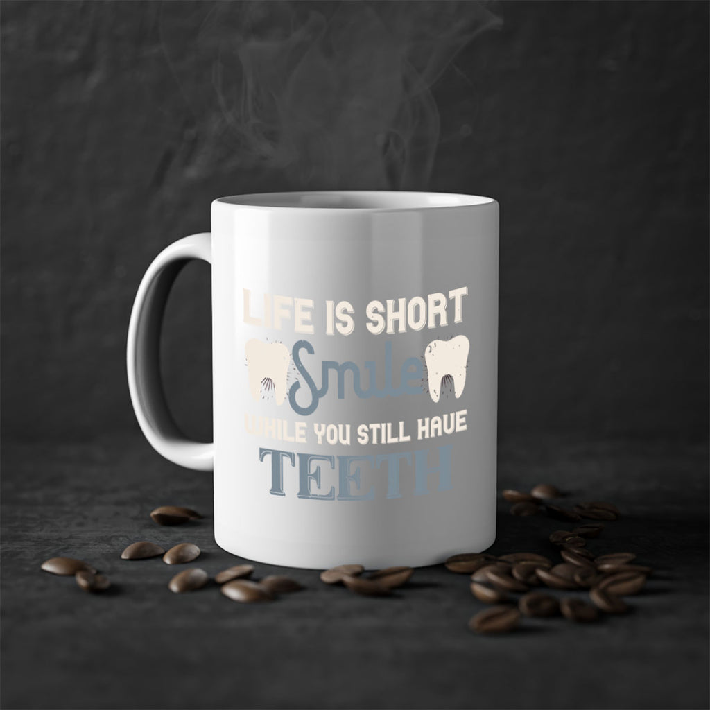 Life is short smile while you still Style 27#- dentist-Mug / Coffee Cup