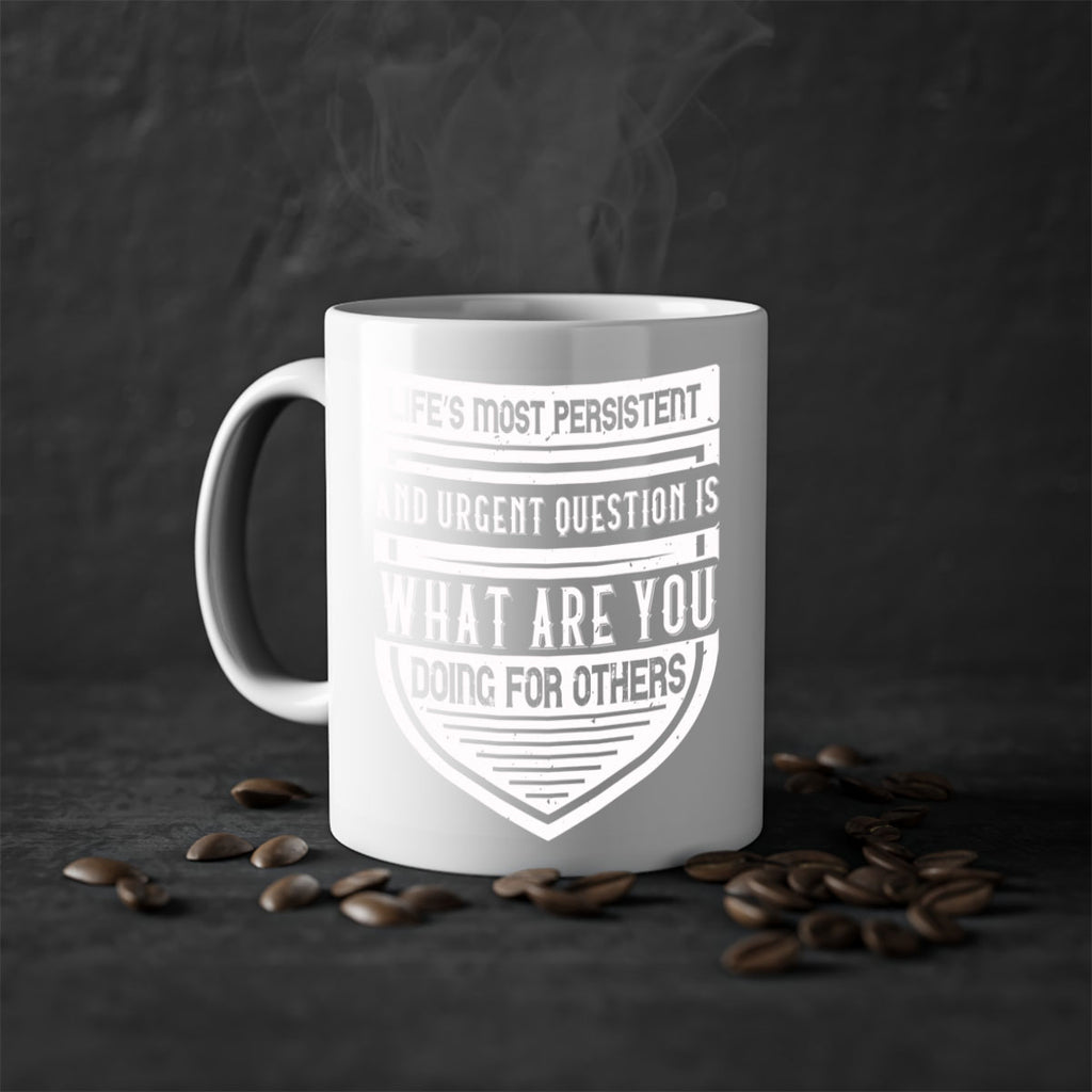 Life’s most persistent and urgent question is what are you doing for others Style 41#-Volunteer-Mug / Coffee Cup