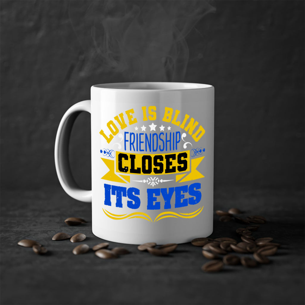 Love is blind friendship closes its eyes Style 86#- best friend-Mug / Coffee Cup