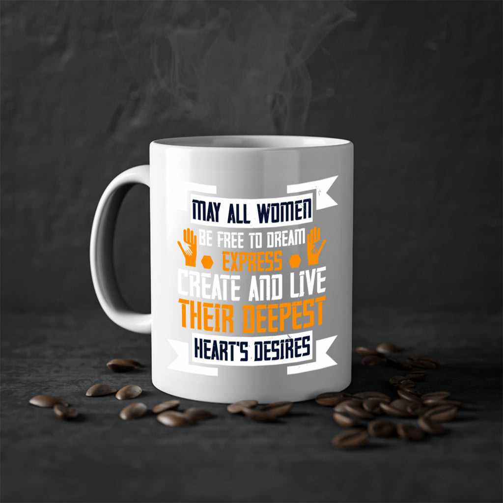 May all women be free to dream express create and live their deepest hearts desires Style 51#- World Health-Mug / Coffee Cup
