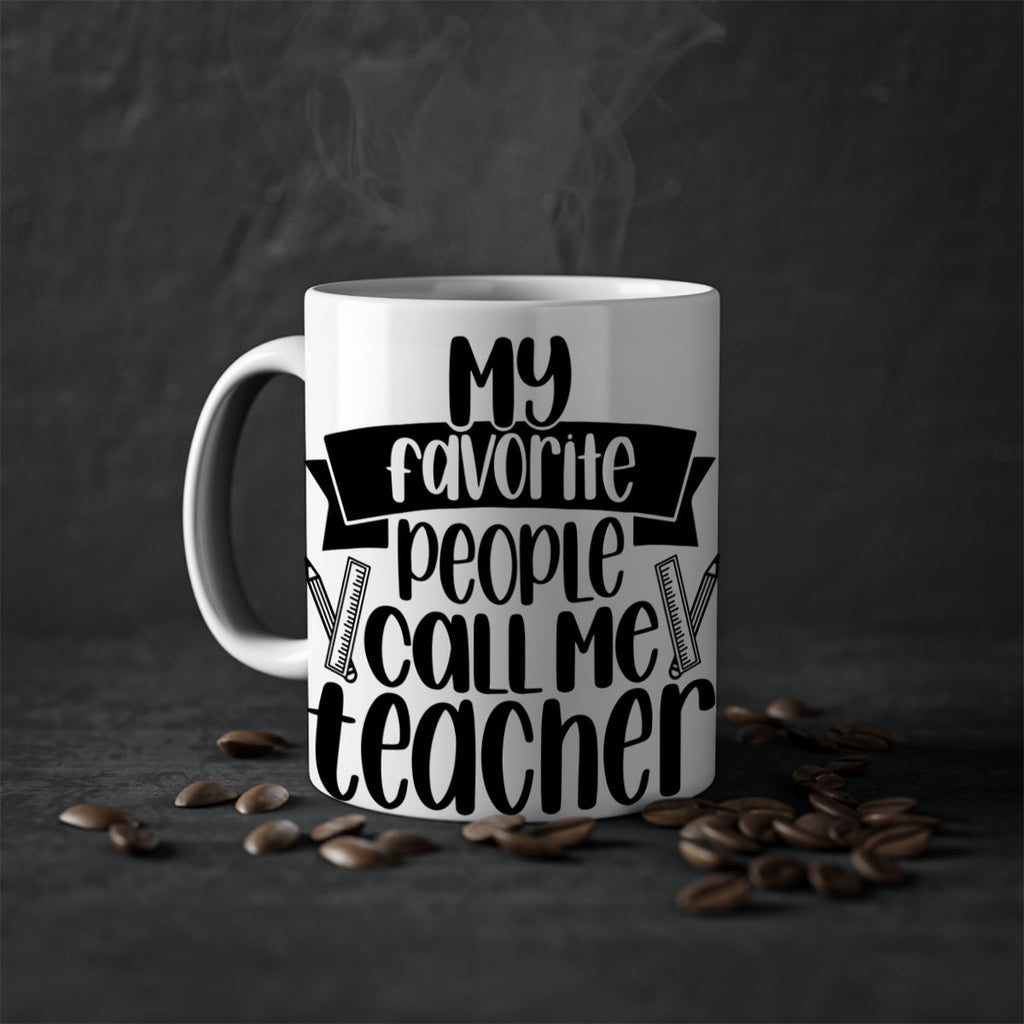 My Favorite People Call Me Style 65#- teacher-Mug / Coffee Cup