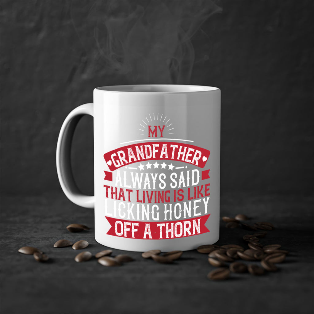 My grandfather always said that living is like licking honey off a thorn 85#- grandpa-Mug / Coffee Cup