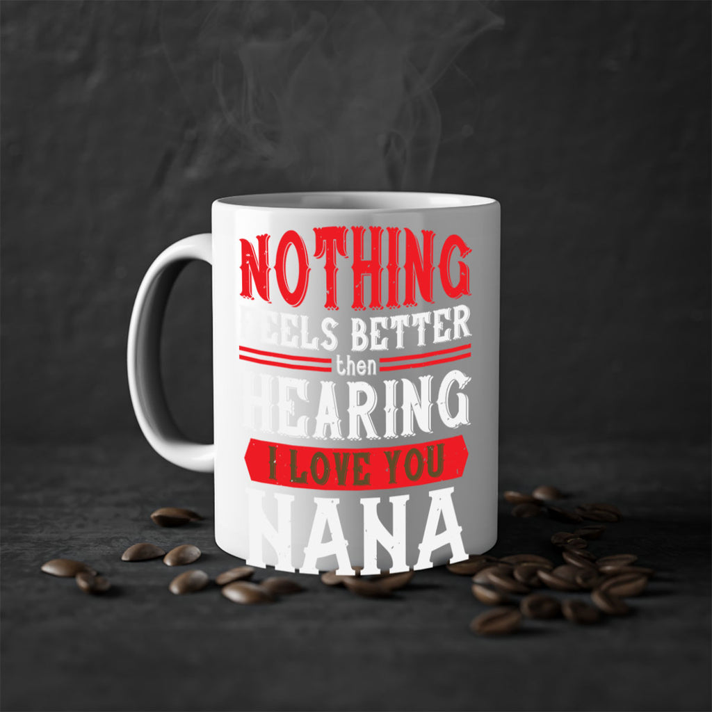 NOTHING feels better then hearing 5#- grandma-Mug / Coffee Cup