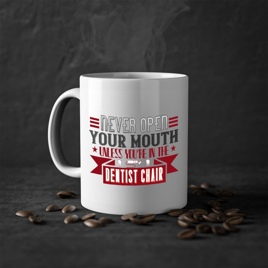 Never open your mouthunless Style 23#- dentist-Mug / Coffee Cup