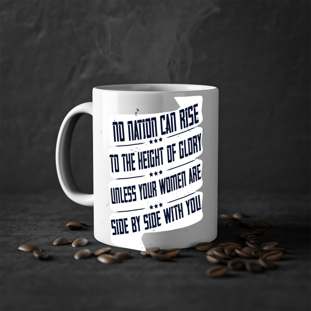 No nation can rise to the height of glory unless your women are side by side with you Style 47#- World Health-Mug / Coffee Cup