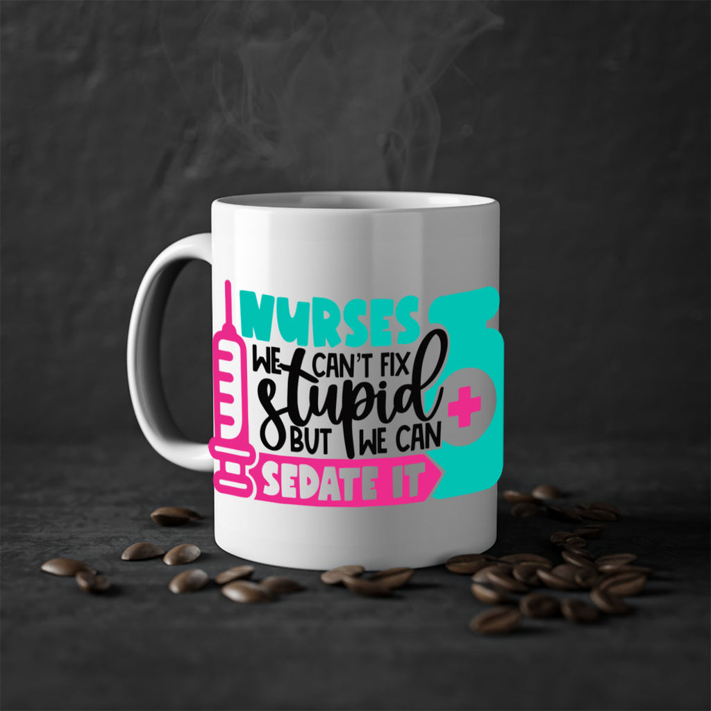 Nurses We Cant Fix Stupid But We Can Sedate It Style Style 75#- nurse-Mug / Coffee Cup