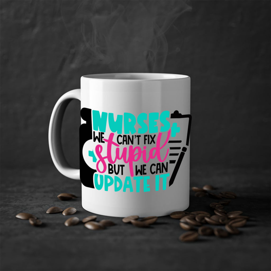 Nurses We Cant Fix Stupid But We Can Update It Style Style 74#- nurse-Mug / Coffee Cup