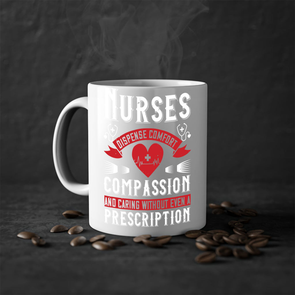 Nurses dispense comfort compassion and caring without even a prescription Style 280#- nurse-Mug / Coffee Cup