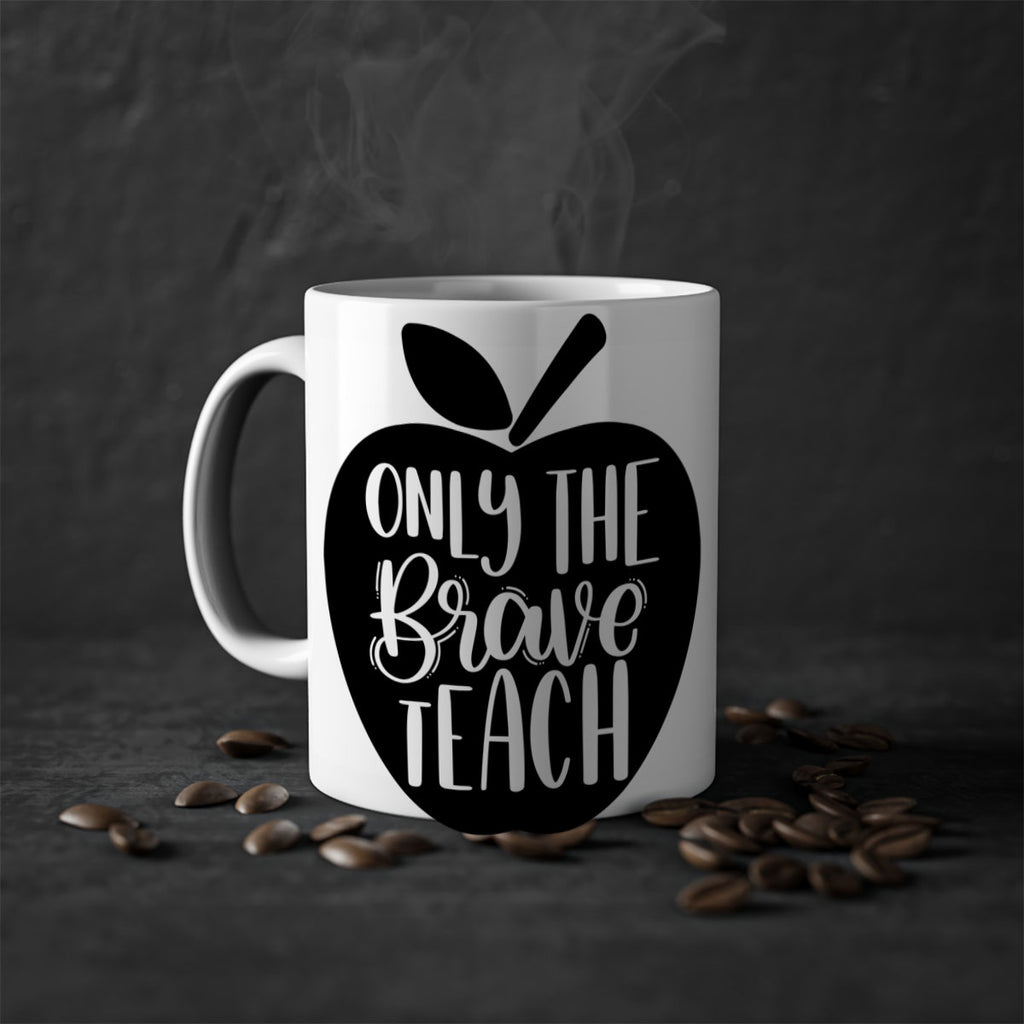 Only The Brave Teach Style 60#- teacher-Mug / Coffee Cup