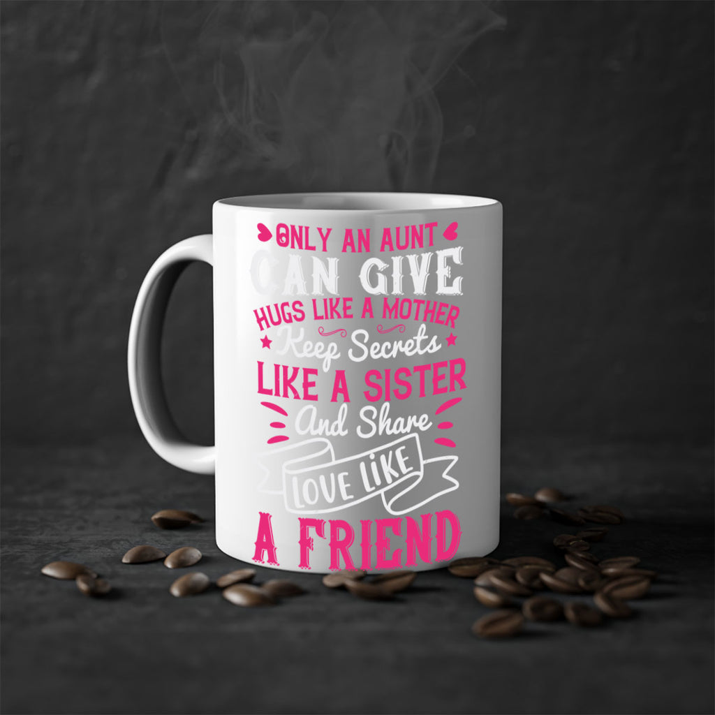 Only an aunt can give hugs like a mother Style 26#- aunt-Mug / Coffee Cup