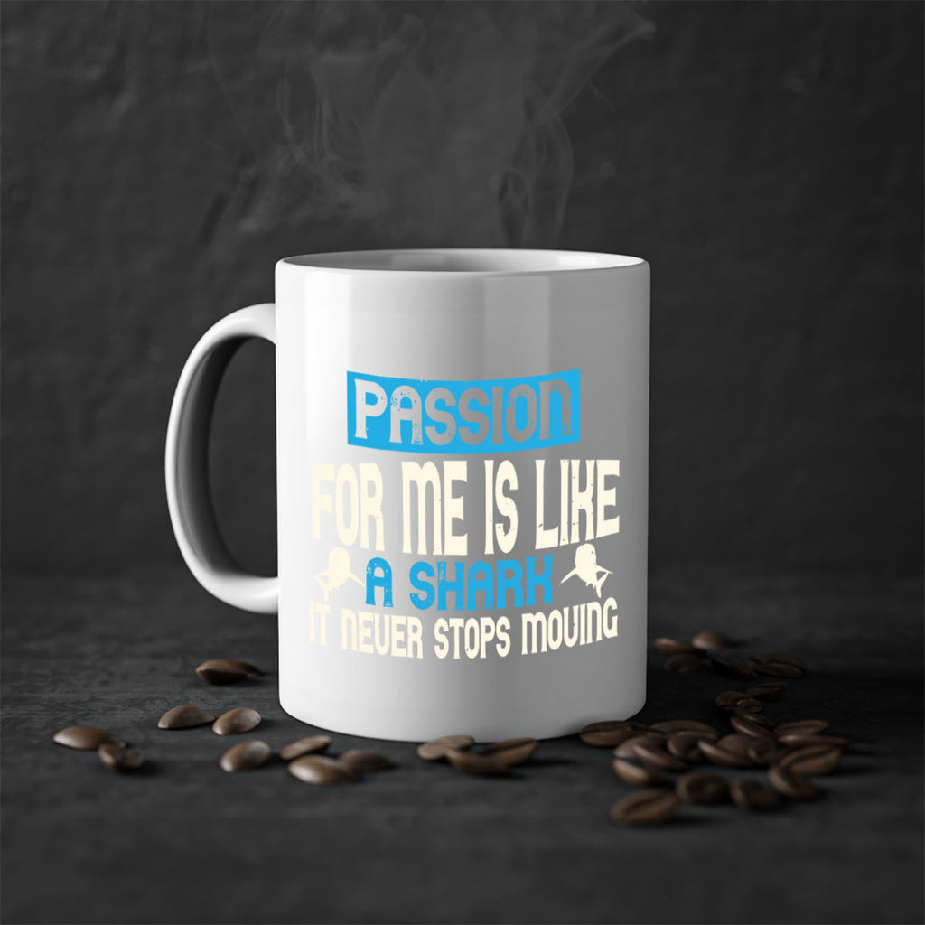 Passion for me is like a shark – it never stops moving Style 46#- Shark-Fish-Mug / Coffee Cup